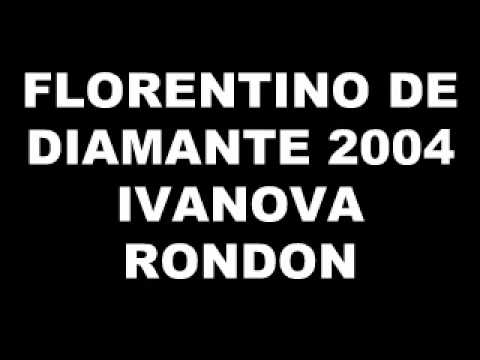 FLORENTINO DE DIAMANTE 2004 IVANOVA RONDON