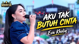 Download lagu EVA KHOLIQ - AKU TAK BUTUH CINTA || MAHESA MUSIK LIVE TUNGGORO PREMBETAN BATANG  mp3