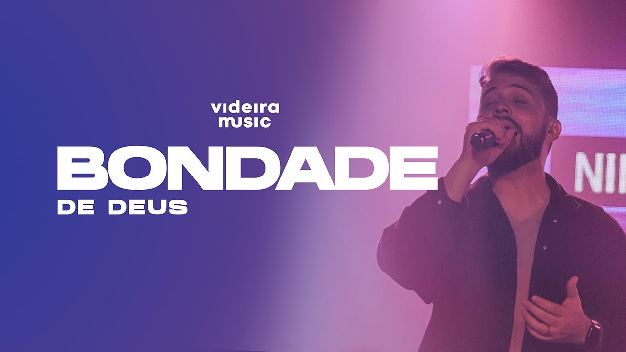 Bondade de Deus (Ao Vivo) - Videira Music, Carlos Dantas