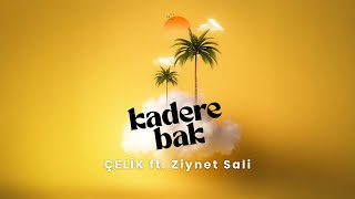 Çelik feat. Ziynet Sali - Kadere Bak