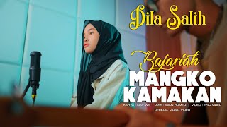 Download lagu Dila Salih - Bajariah Mangko Kamakan mp3
