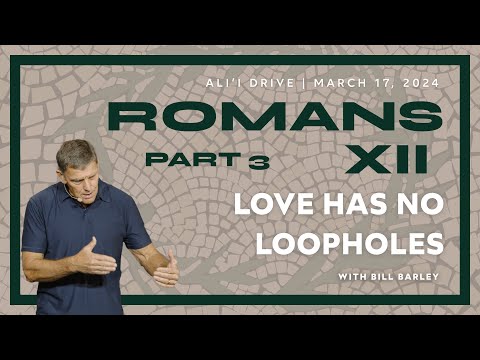"Love Has No Loopholes" with Bill Barley