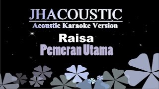 Raisa - Pemeran Utama (Acoustic Karaoke Version)