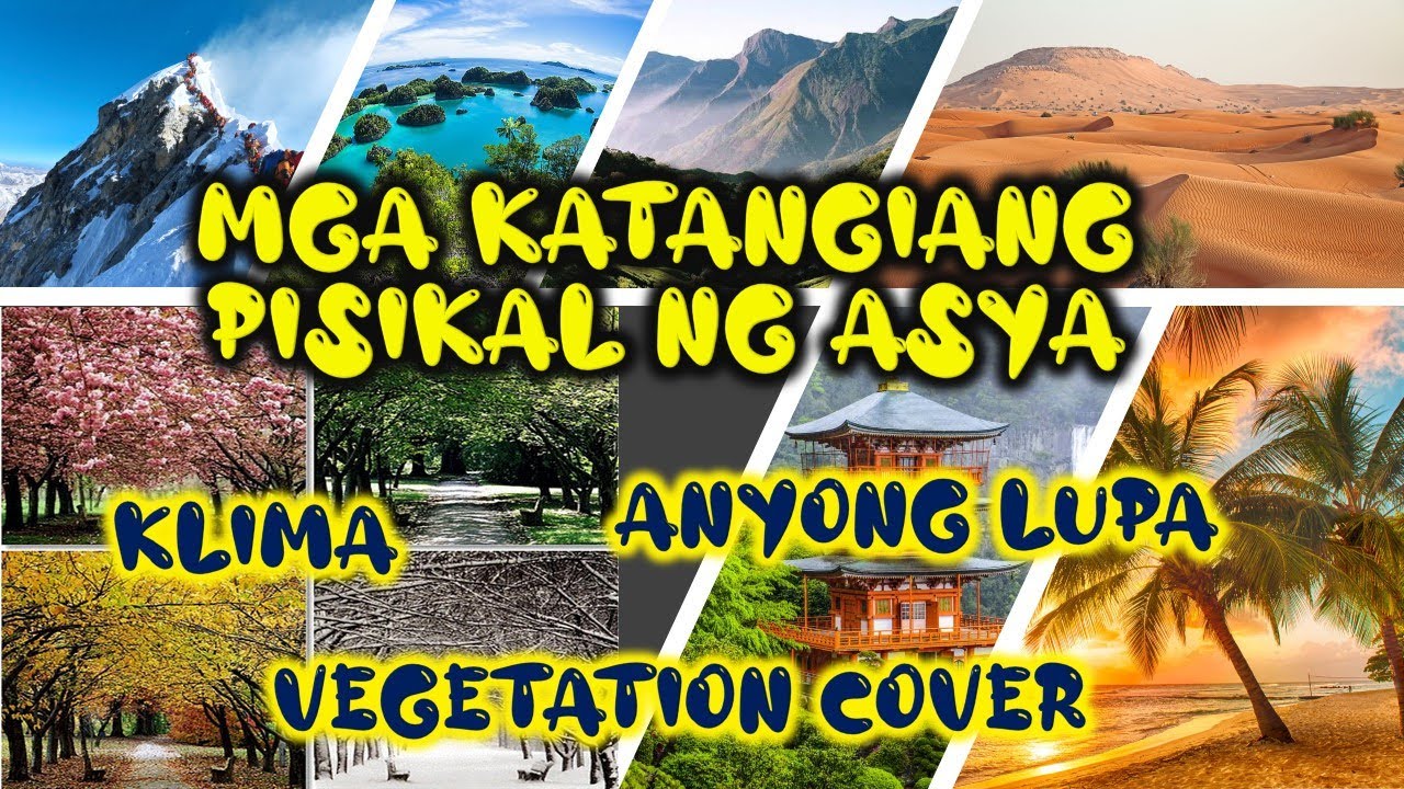 Katangiang Pisikal ng Asya/ Anyong Lupa/ Klima/ Vegetation Cover