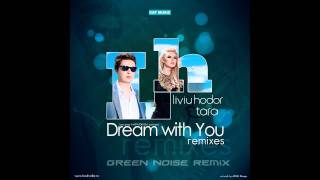 Liviu Hodor feat. Tara - Dream with you (Green Noise remix)