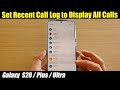 Galaxy S20/S20+: How to Set Recent Call Log To Display All Calls