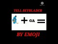 Guess Beyblader By Emoji Challenge Beyblade Generation 2