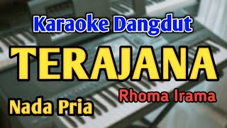 Download lagu TERAJANA - KARAOKE || NADA PRIA COWOK || Dangdut Original || Rhoma Irama || Live Keyboard mp3