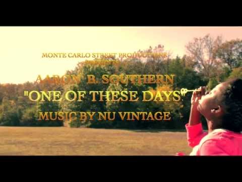 ONE OF THESE DAYS BY AARON B SOUTHERN PRODUCED BY NU VINTAGE