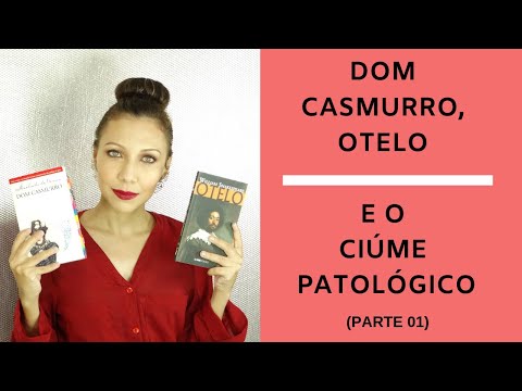 Dom Casmurro, Otelo e o Ciúme Patológico Parte 1 (Resenha 02) #04