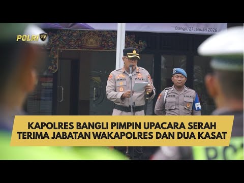 KAPOLRES BANGLI PIMPIN UPACARA SERAH TERIMA JABATAN WAKAPOLRES DAN DUA KASAT