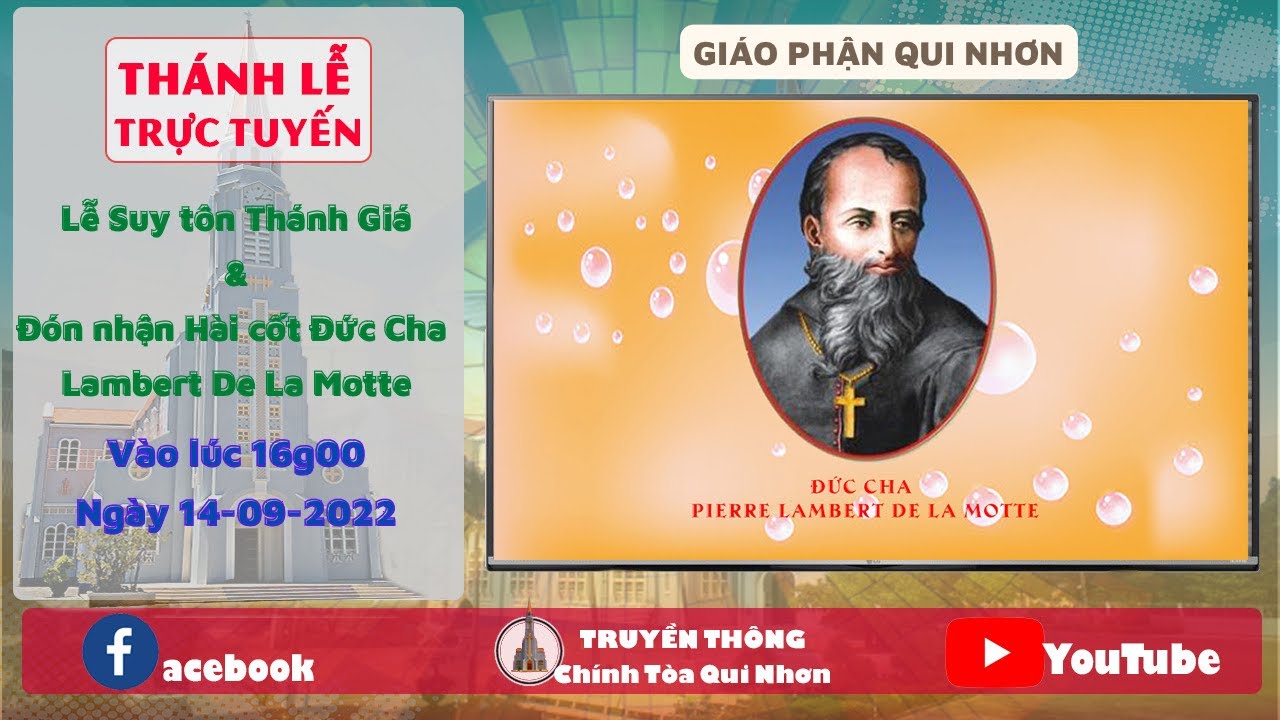 Trực Tuyến Lễ Suy Tôn Thánh Giá Và Đón Nhận Hài Cốt Đức Cha Lambert De La Motte