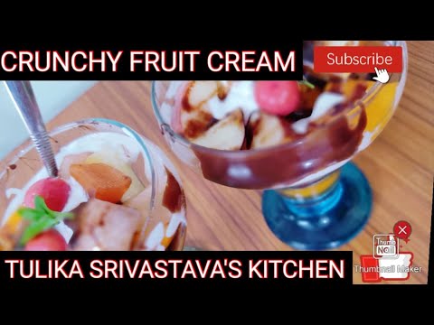 CRUNCHY FRUIT CREAM # TULIKA SRIVASTAVA'S KITCHEN