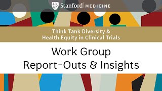 Diversity and Health Equity in Clinical Trials: Work Group Report-Outs