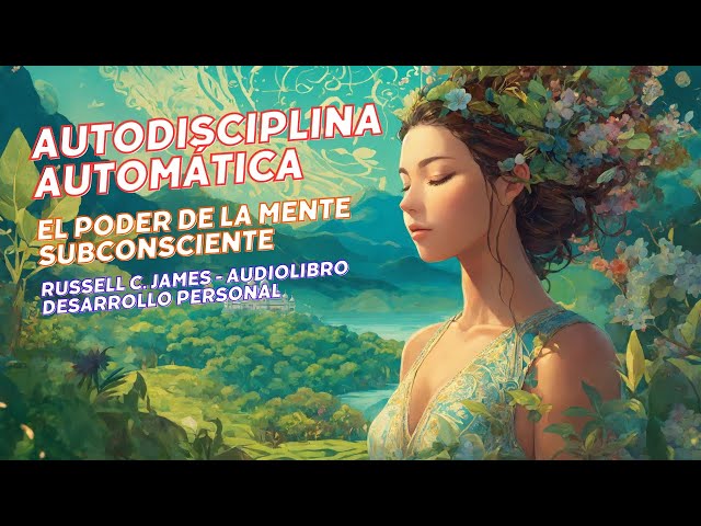 Vídeo relacionado con Autodisciplina: El Poder de la Mente Subconsciente | El Arte de Desarrollar Hábitos de Éxitos para alcanzar Metas y Triunfar en la Vida