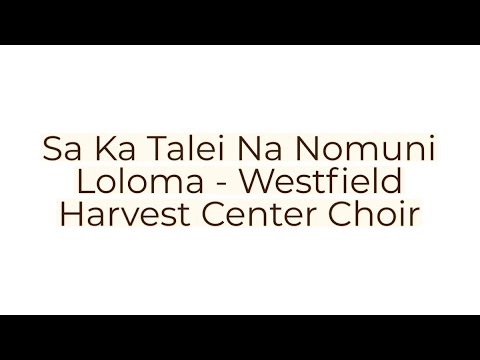 SA KA TALEI - WESTFIELD HARVEST CENTER CHOIR