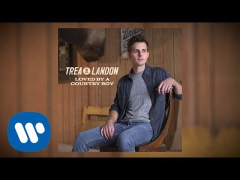 Trea Landon - "Loved By A Country Boy" (Official Audio Video)