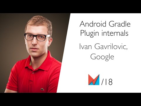 Android Gradle Plugin internals by Ivan Gavrilovic, Google EN