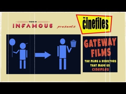 The CineFiles - Gateway Films! The Films That Made Us The Cinefiles