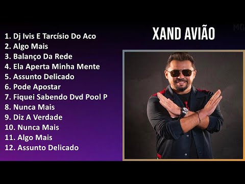 Xand Avião 2024 MIX Nuevas Canciones - Dj Ivis E Tarcísio Do Acordeon, Algo Mais, Balanço Da Red...