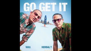 Wax, Herbal T:  &quot;Go Get It&quot; (Official Audio)