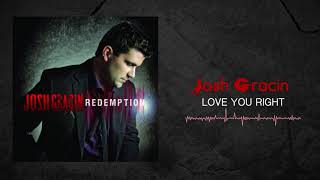 Josh Gracin - Love You Right (Official Audio)