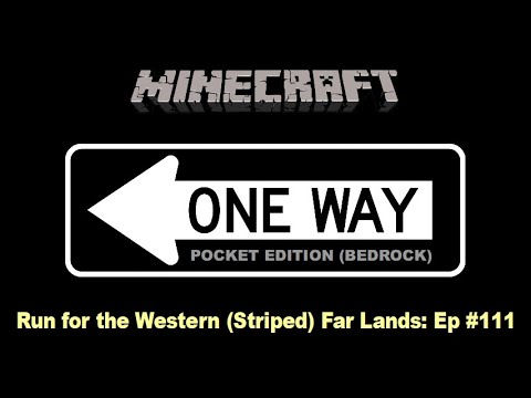 Minecraft Pocket Edition (Bedrock) One Way #111: Run for the Western (Striped) Far Lands