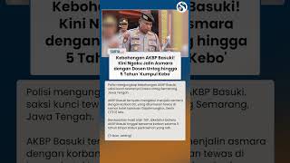 Kebohongan AKBP Basuki Terbongkar! Akui Jalin Asmara dengan Dosen Untag & 'Kumpul Kebo' 5 Tahun