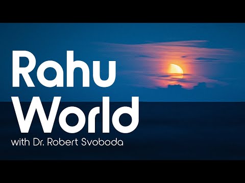 Rahu World with Dr. Robert Svoboda – Living with Reality Ep. 51