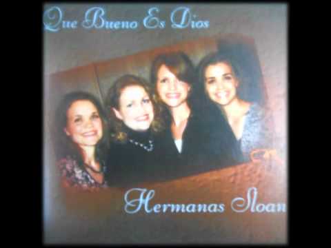 Hermanas Sloan_QUe Bueno Es Dios (I HAVE BEEN BLESSED)