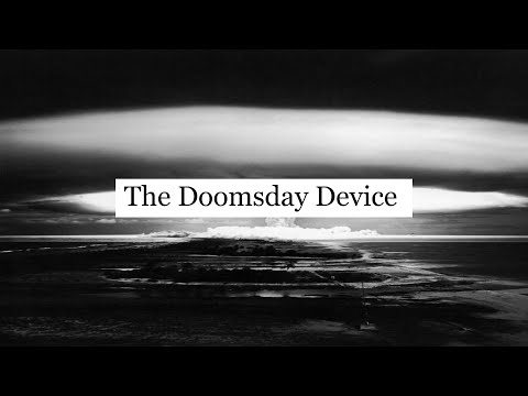 The Doomsday Device and Mutually Assured Destruction