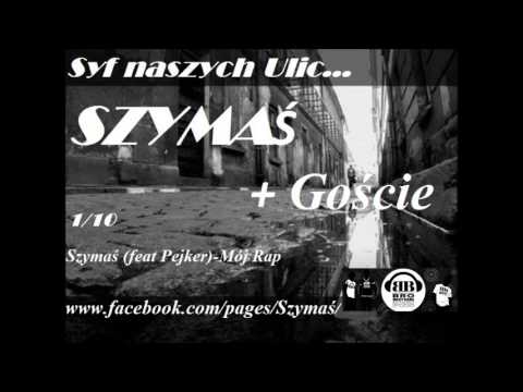 Szymaś  (feat Pejker)  - Mój Rap