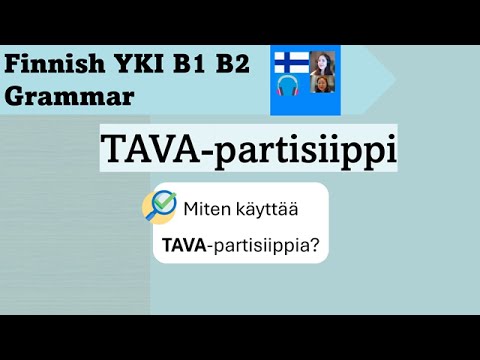 Finnish Grammar YKI B1 B2 | TAVA-partisiippi | Get ready for YKI test B1 B2