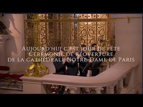 Aujourd'hui c'est jour de fête - Cérémonie de réoverture de la cathédrale Notre-Dame de Paris