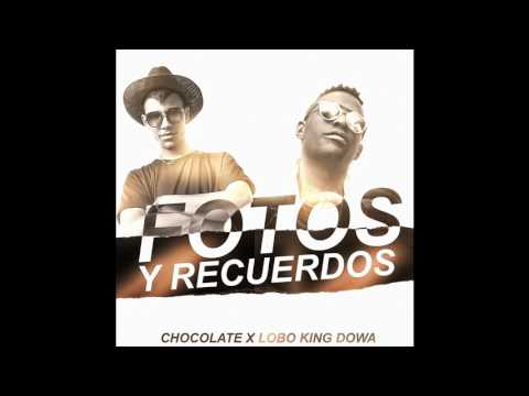 Chocolate   Fotos y Recuerdos ft  Lobo King Dowa