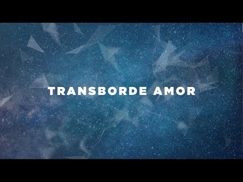 download lagu mp3 mp4 Transborde Amor, download lagu Transborde Amor gratis, unduh video klip Transborde Amor