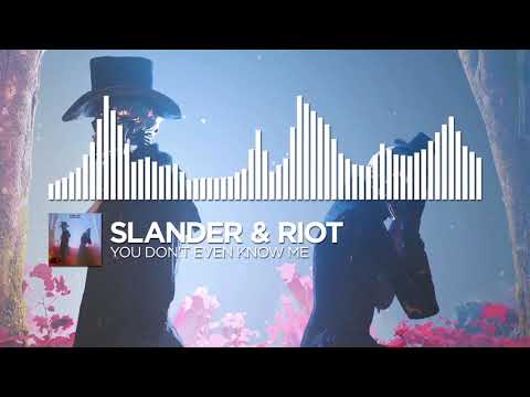 SLANDER & RIOT - You Don't Even Know Me