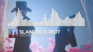 SLANDER &amp; RIOT - You Don&#39;t Even Know Me