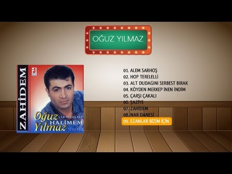 Oğuz Yılmaz - Ezanlar Bizim İçin Okunuyor Sevgilim (Official Audio)