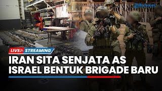 Iran Sita Senjata AS yang Diselundupkan hingga Israel Kerahkan Brigade Baru untuk Serang Hamas