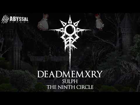DEADMEMXRY FT. SULPH - THE NINTH CIRCLE