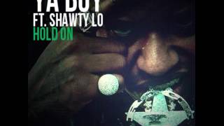 Ya Boy ft. Shawty Lo - Hold On (Remix) [Thizzler.com]