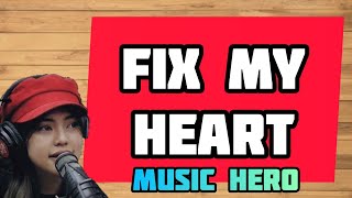 Music Hero - Fix My Heart Lyrics