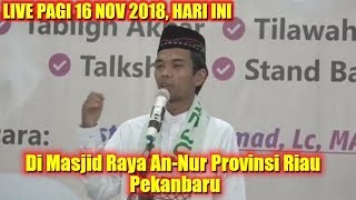 Download lagu LIVE UAS 16 NOV 2018! CERAMAH FULL Ustadz Abdul Somad Lc, MA di Masjid Raya An-Nur Pekanbaru, Riau mp3