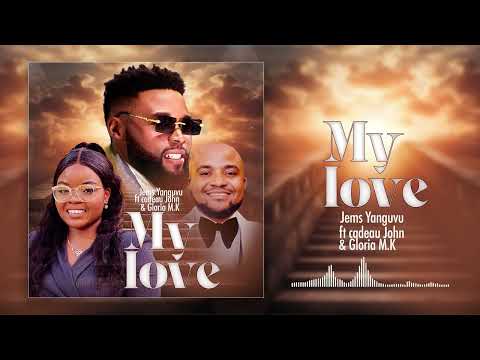 MY LOVE ft Cadeau John & Gloria M.K ( Official Music audio )