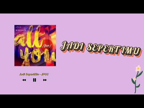 JPCC - Jadi SepertiMu (Lirik)