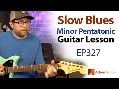 Slow Blues Guitar Lesson - Using The 5 Notes of the Minor Pentatonic Scale - EP327