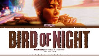 Download lagu TAEHYUN (TXT) 'Bird of Night' Lyrics (투모로우바이투게더 Bird of Night 가사) [Color Coded Han_Rom_Eng] mp3