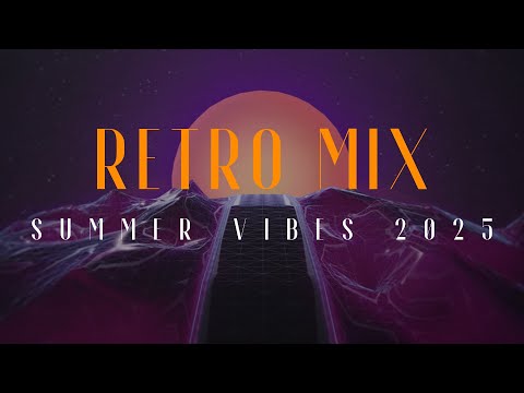 SUMMER VIBES 2025 | RETRO MIX