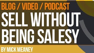 How to Sell Without Being Salesy